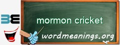 WordMeaning blackboard for mormon cricket